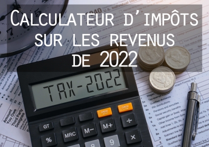 Calculateur d&#039;impôts sur les revenus de 2022