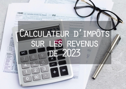 Calculateur d&#039;impôts sur les revenus de 2023
